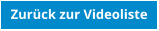 Zurck zur Videoliste