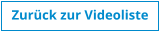 Zurck zur Videoliste