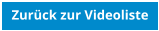 Zurck zur Videoliste