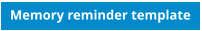 Memory reminder template