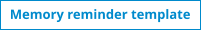 Memory reminder template