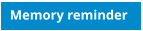 Memory reminder