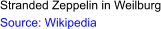Stranded Zeppelin in Weilburg Source: Wikipedia