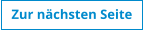 Zur nchsten Seite